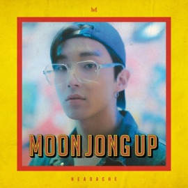 HEADACHE (feat. YUNHWAY) Moon Jong Up