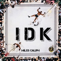 IDK - Single - Miles Caliph