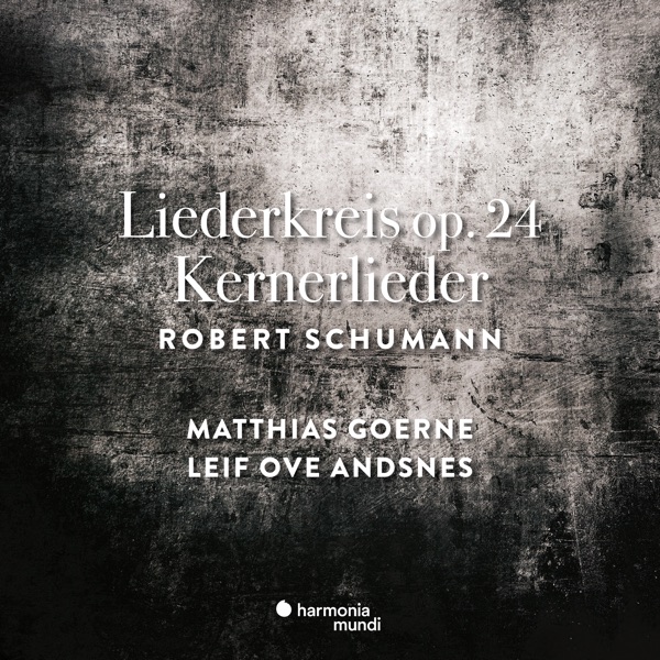 Schumann: Liederkreis Op. 24 & Kernerlieder, Op. 35