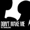 Don't Make Me (feat. GameboyJones) - Rockit Music lyrics