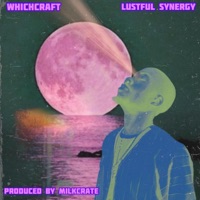 Lustful Synergy - Single - Whichcraft & Milkcrate