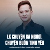 LK Chuyện Ba Người, Chuyện Buồn Tình Yêu - EP