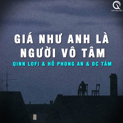 Giá Như Anh Là Người Vô Tâm (Lofi Ver) - Single