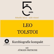 Leo Tolstoi: Kurzbiografie kompakt - 5 Minuten, 5 Minuten Biografien & Jürgen Fritsche