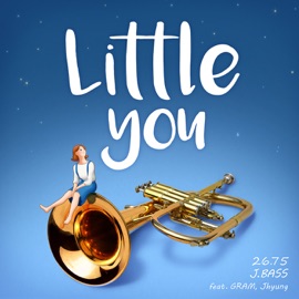Little You (feat. GRAM & 제이형) J.BASS