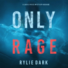 Only Rage (A Sadie Price FBI Suspense Thriller—Book 2) - Rylie Dark