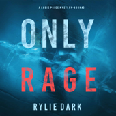 Only Rage (A Sadie Price FBI Suspense Thriller—Book 2) - Rylie Dark Cover Art