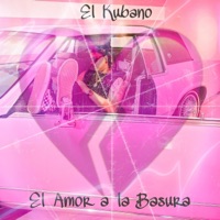 El amor a la basura - Single - El Kubano