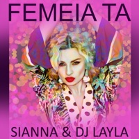 Femeia Ta - Single - Sianna & Dj Layla
