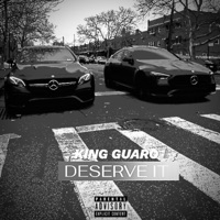 Deserve It - Single - King guaro