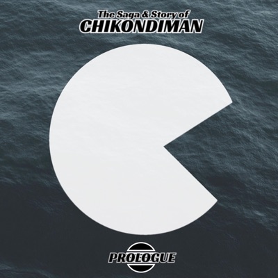 The Saga & Story of chikondiman: Prologue - Single