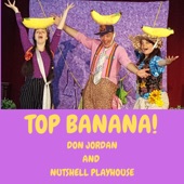 Don Jordan and Nutshell Playhouse - Top Banana