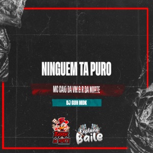 Ninguém Ta Puro (feat. EXPLANA BAILE)