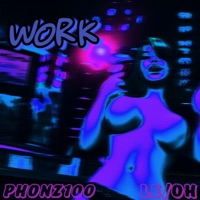 WORK (feat. Phonz100) - Single - LE/OH