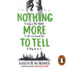 Nothing More to Tell - Karen M. McManus