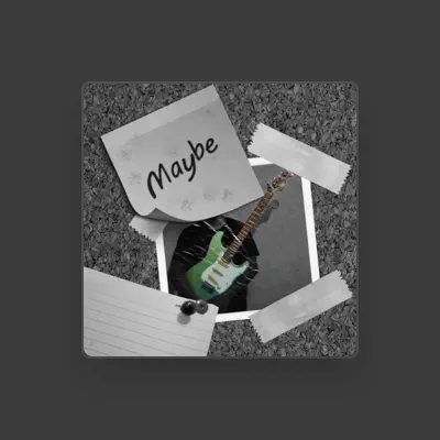 Listen to MAYBE, watch music videos, read bio, see tour dates & more!