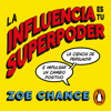 La influencia es tu superpoder - Zoe Chance