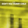 Don't You Worry Child - Single