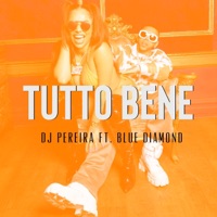 Tutto Bene (feat. Blue Diamond) - Single - DJ PEREIRA