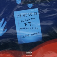 YA ME LO SE - Single - Alejo Dii, Jeey More & Morales 2H