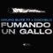 FUMANDO UN GALLO (feat. Cochelo) - Grupo Elite 77 lyrics