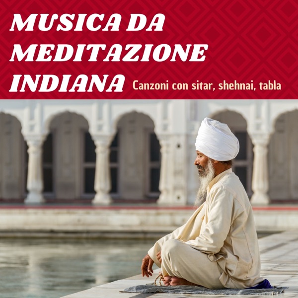 Musica da meditazione indiana - Canzoni con sitar, shehnai, tabla