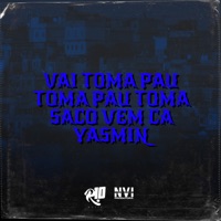 Vai Toma Pau Toma Pau Toma Saco Vem Ca Yasmin - Single - MC Yuri, MC ZUDO BOLADÃO & DJ ZB ORIGINAL
