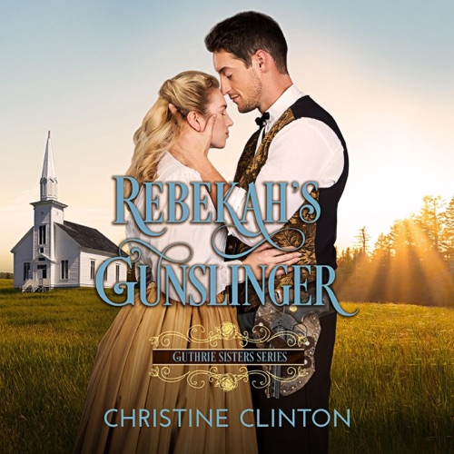 Rebekah's Gunslinger: Guthrie Sisters Series, Book 3 (Unabridged) cover