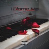 I Blame Me - Single