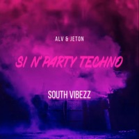 SI N'PARTY TECHNO (feat. ALV & Jeton) - Single - South Vibezz