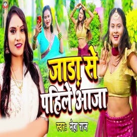 Jada Se Pahile Aaja Neha Raj