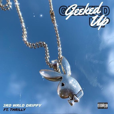 Geeked Up (feat. Thrilly) - Single
