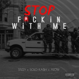 Stop F****n With Me (feat. Solo Kash & ALow) Playboy Mack