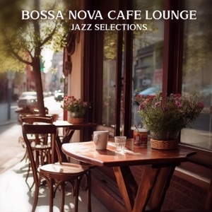 Bossa Nova Cafe Lounge: Jazz Selections, Dixie, Swing, Smooth Jazz Ideal for Coffee Houses, Dining, And and Chillin