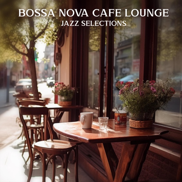 Bossa Nova Cafe Lounge: Jazz Selections, Dixie, Swing, Smooth Jazz Ideal for Coffee Houses, Dining, And and Chillin