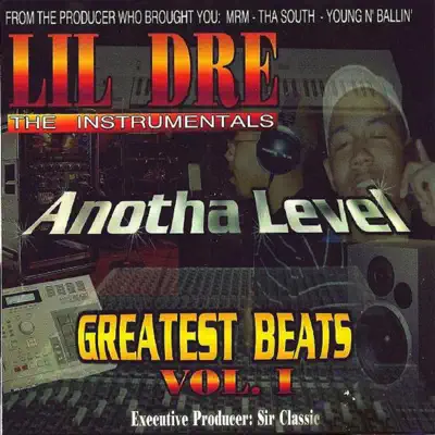 Ascolta 'Anotha Level (Greatest Beats Volume 1)' di Lil' Dre