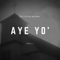 Aye Yo (feat. Neil T, Big Yae & Pastor Dewayne) - Single - The Flatline Movement
