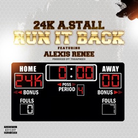 Run It Back (feat. Alexis Renee) 24k Astall