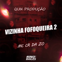 Vizinha Fofoqueira 2 - Single - MC CR DA ZO & Quik Produção