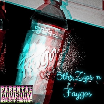 5ths, Zips n Faygos