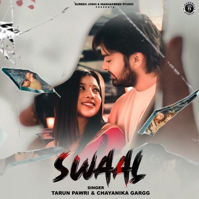SWAAL (feat. Tarun Pawri, Chayanika Gargg, Varun Sharma & Aarti Tamta) - Single