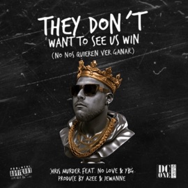 They Don't Want To See Us Win (No Nos Quieren Ver Ganar) (feat. No Love & YBG BT) Chris Murder