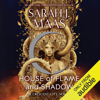 House of Flame and Shadow (Unabridged) - Sarah J. Maas