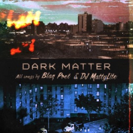 Dark Matter DJ MattyLite & Blaq Poet