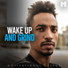 Wake up and Grind (Motivational Speech) - Motiversity, Coach Pain, Freddy Fri & Marcus Taylor