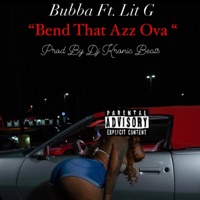 BEND THAT AZZ OVA FT. (feat. LIT G) - Single - Bubba