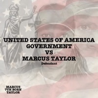 UNITED STATES of AMERICA GOVERNMENT VS MARCUS TAYLOR Defendant - Single - Marcus 7thBorn Taylor