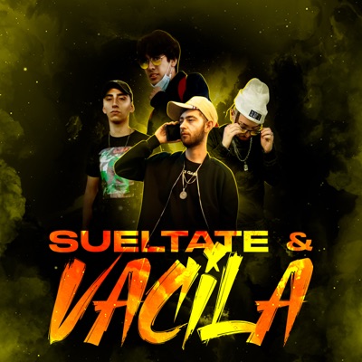 Sueltate y vacila (feat. Yung goblinnn, $aINT7 & Yeam Fly) - Single