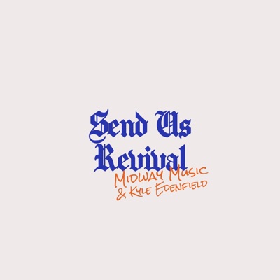 Send Us Revival (feat. Kyle Edenfield) [Live] - Single