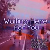 Waiting Here for You - Single